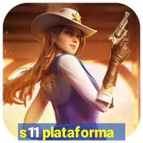 s11 plataforma